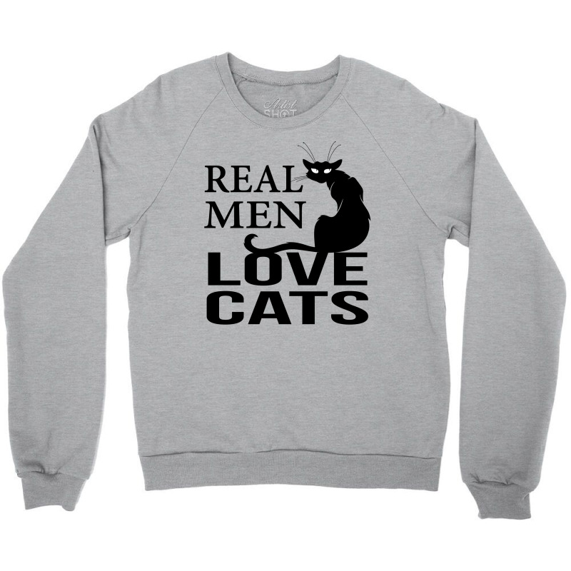 Real Men Love Cats Crewneck Sweatshirt | Artistshot