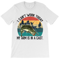 Mens I Can't Work Today, My Arm Is In A Cast, Fishing Vintage T Shirt T-shirt | Artistshot