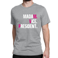 Madam Vice President Classic T-shirt | Artistshot