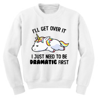 I Just Need To Be Dramatic Lazy Unicorn Youth Sweatshirt | Artistshot