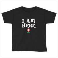 Here I Am Toddler T-shirt | Artistshot