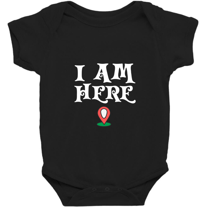 Here I Am Baby Bodysuit by panasadem | Artistshot