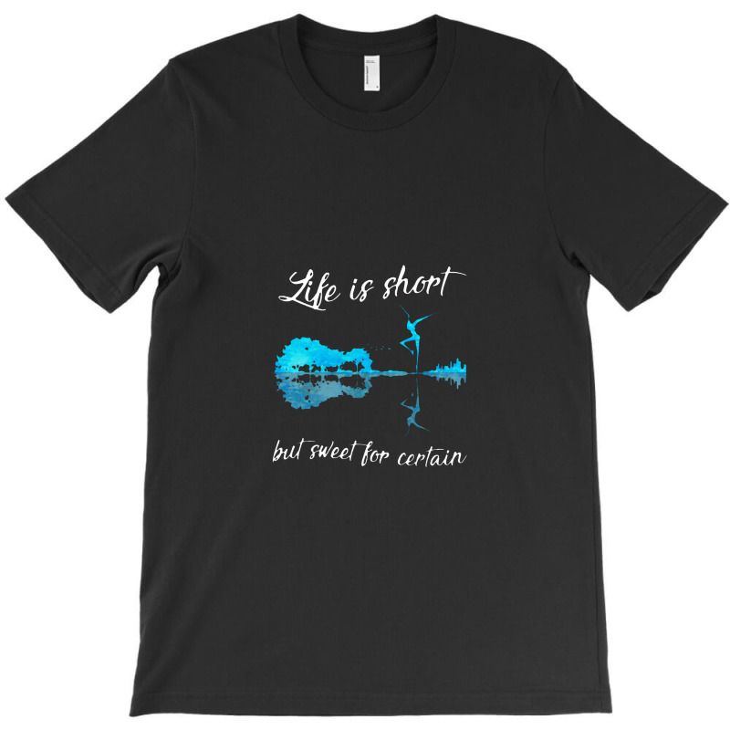 Life Is Short But Sweet For Certain T-shirt | Artistshot