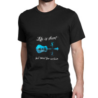 Life Is Short But Sweet For Certain Classic T-shirt | Artistshot