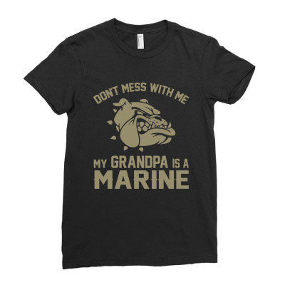 Don't Mess Wiht Me My Grandpa Is A Marine Ladies Fitted T-shirt Designed By Sabriacar