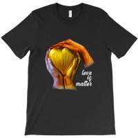Love Is Matter T-shirt | Artistshot