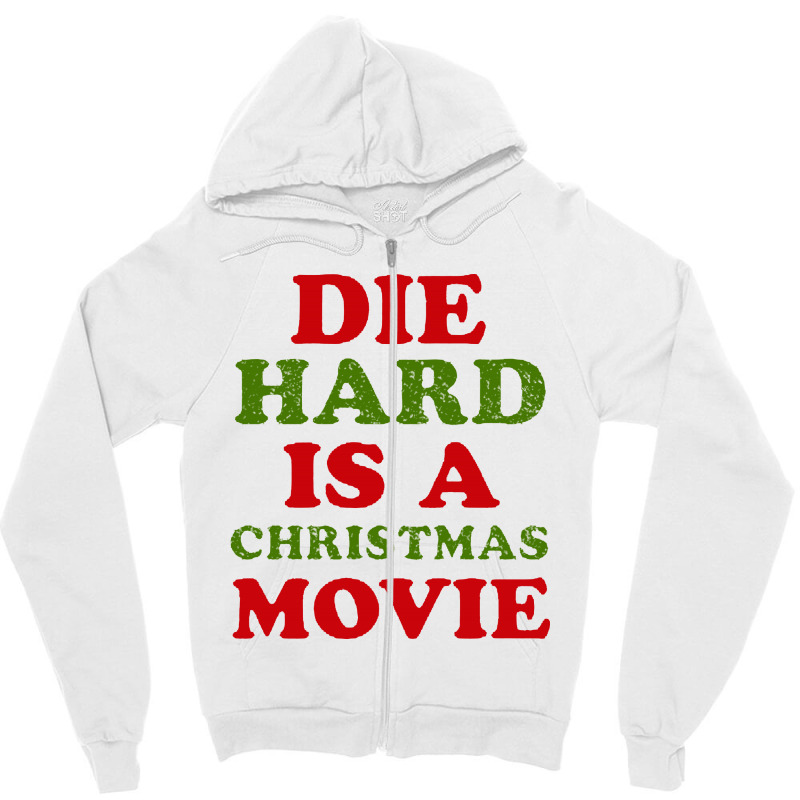 Die Hard Is A Christmas Movie Zipper Hoodie | Artistshot