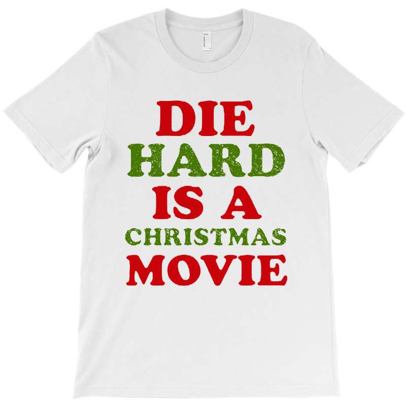 Die Hard Is A Christmas Movie T-shirt | Artistshot