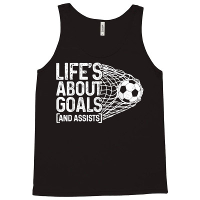 Soccer Funny Life Is About Goals & Assists Soccer Player T Shirt Tank Top Designed By Mendosand
