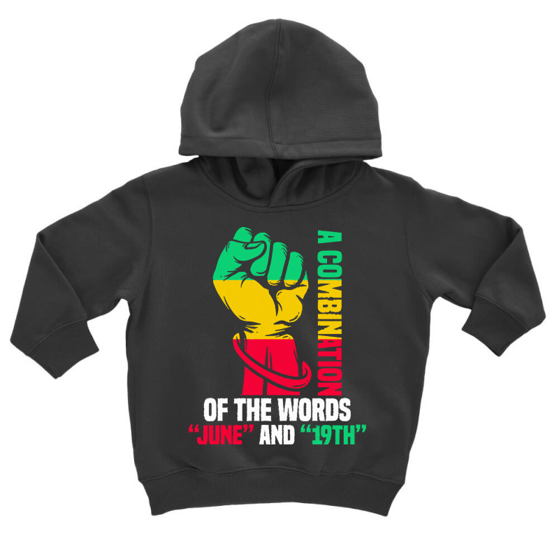 Juneteenth Gifts T  Shirt A Combination Of The Words Toddler Hoodie by justinawehner627 | Artistshot