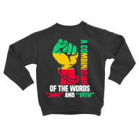 Juneteenth Gifts T  Shirt A Combination Of The Words Toddler Sweatshirt | Artistshot