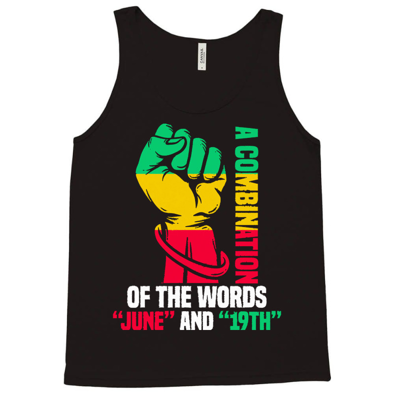 Juneteenth Gifts T  Shirt A Combination Of The Words Tank Top by justinawehner627 | Artistshot