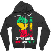 Juneteenth Gifts T  Shirt A Combination Of The Words Zipper Hoodie | Artistshot