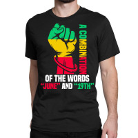 Juneteenth Gifts T  Shirt A Combination Of The Words Classic T-shirt | Artistshot