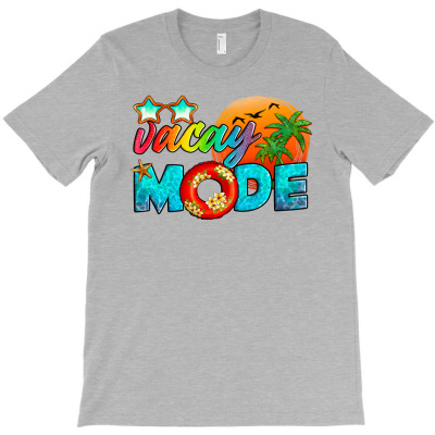 Vacay Mode T-shirt Designed By Artiststas
