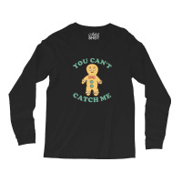 Gingerbread Man You Cant Catch Me Long Sleeve Shirts | Artistshot