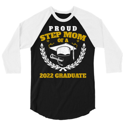 Proud Step Mom Of A 2022 Graduate Graduation T Shirt 3/4 Sleeve Shirt Designed By Barbegibb