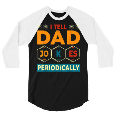 I Tell Dad Jokes Periodically Vintage Fathers Day T Shirt 3/4 Sleeve Shirt Designed By Stoutsal3223