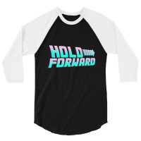 Hold Forward   T Shirt 3/4 Sleeve Shirt | Artistshot