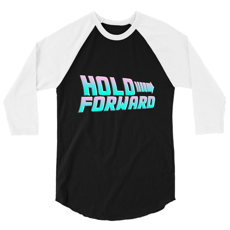 Hold Forward   T Shirt 3/4 Sleeve Shirt | Artistshot