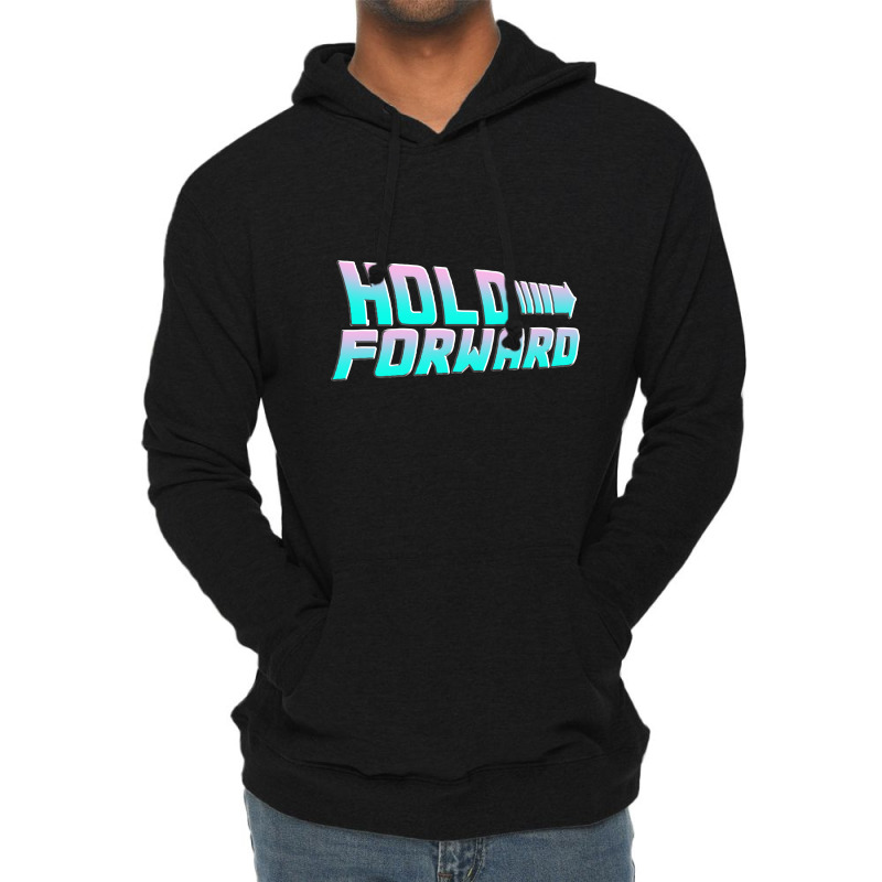 Hold Forward   T Shirt Lightweight Hoodie | Artistshot