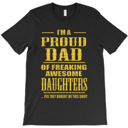 i'm proud dad of freaking awesome daughters T-Shirt | Artistshot