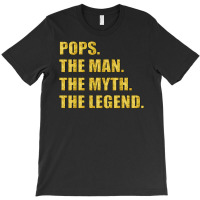 Pops The Man The Myth The Legend T-shirt | Artistshot