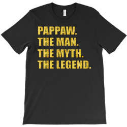 pappaw the man the myth the legend T-Shirt | Artistshot