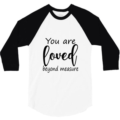 Loved Beyond Measure 3/4 Sleeve Shirt Designed By Nashruna