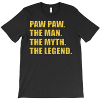 Pawpaw The Man The Myth The Legend T-shirt | Artistshot