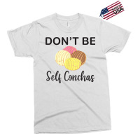 Don't Be Self Conchas Funny Spanish Pun Latinx Gift T Shirt Exclusive T-shirt | Artistshot