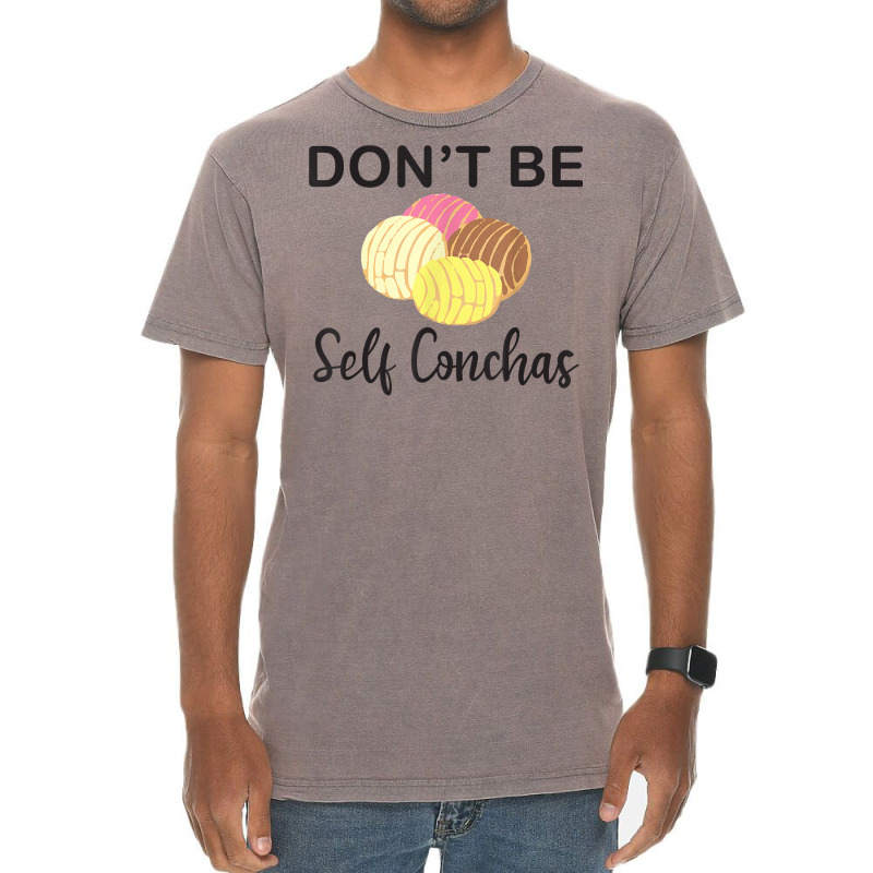 Don't Be Self Conchas Funny Spanish Pun Latinx Gift T Shirt Vintage T-Shirt by darelychilcoat1989 | Artistshot