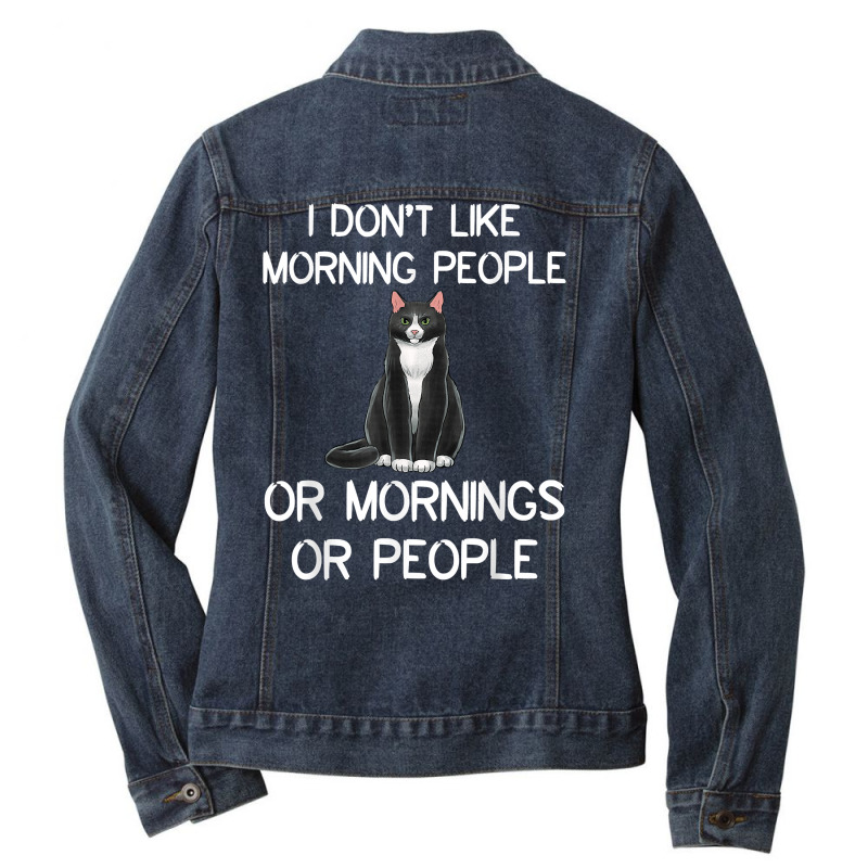 Cat I Don't Like Morning People Or Mornings Or People T Shirt Ladies Denim Jacket by Smykowskicalob1991 | Artistshot