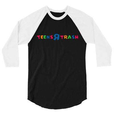 Teens R Trash T Shirt 3/4 Sleeve Shirt Designed By Wikojeristo