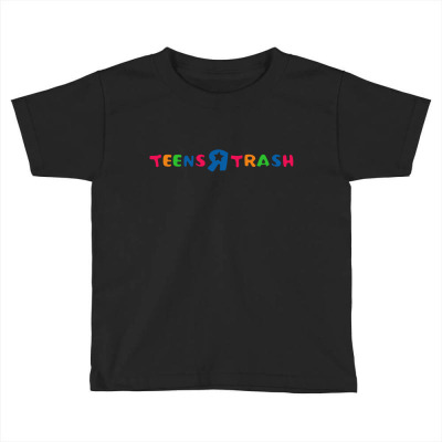 Teens R Trash T Shirt Toddler T-shirt Designed By Wikojeristo