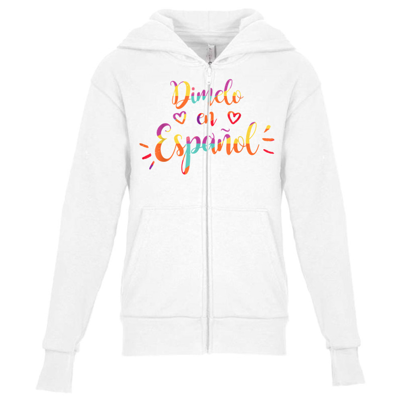 Cool Dimelo En Espanol Spanish Teacher Maestra Bilingue T Shirt Youth Zipper Hoodie by Smykowskicalob1991 | Artistshot