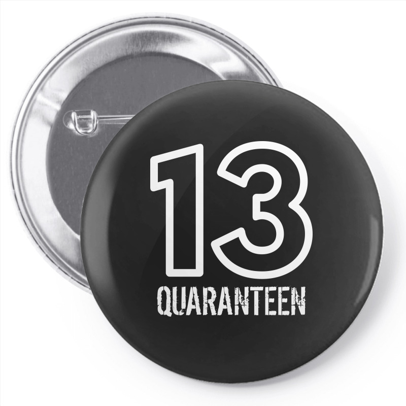 13 Quaranteen Pin-back Button | Artistshot