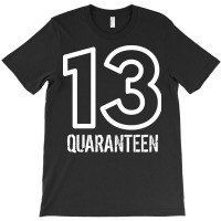 13 Quaranteen T-shirt | Artistshot