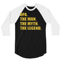 opa the man the myth the legend 3/4 Sleeve Shirt | Artistshot