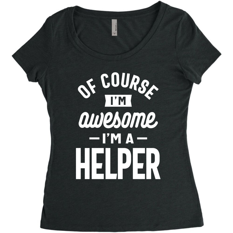 Helper Job Title Gift Women's Triblend Scoop T-shirt | Artistshot