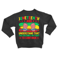 Juneteenth Gifts T  Shirt Juneteenth This Becomes My Fight To Continue Toddler Sweatshirt | Artistshot