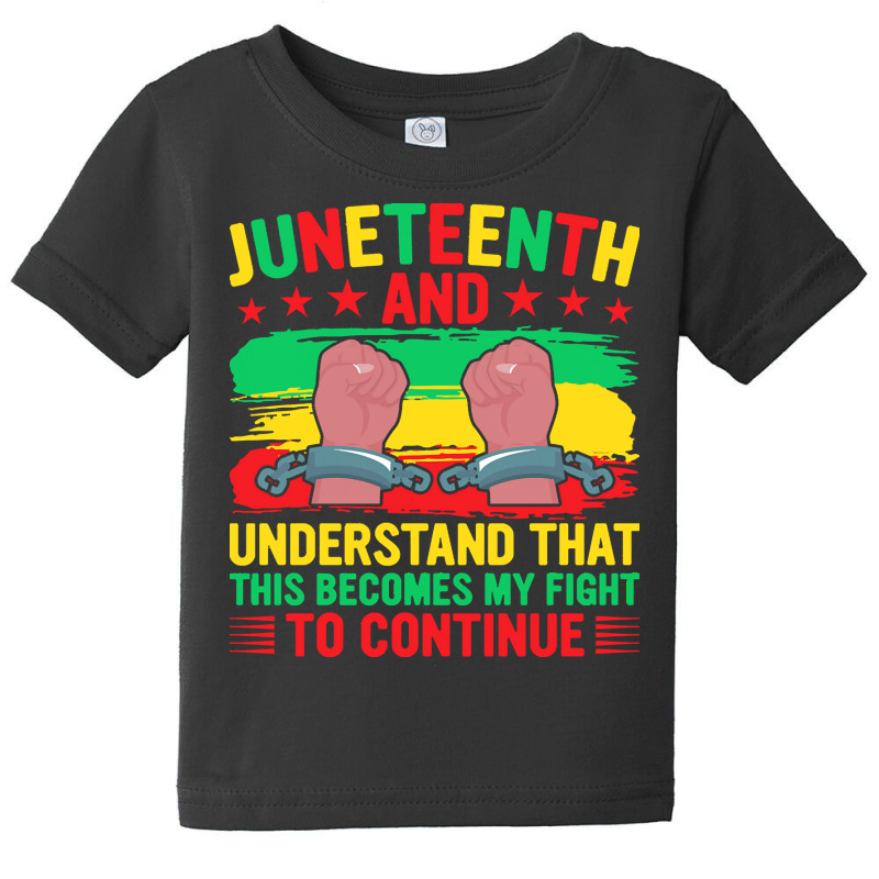 Juneteenth Gifts T  Shirt Juneteenth This Becomes My Fight To Continue Baby Tee by justinawehner627 | Artistshot