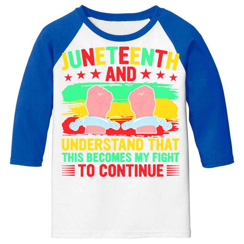 Juneteenth Gifts T  Shirt Juneteenth This Becomes My Fight To Continue Youth 3/4 Sleeve by justinawehner627 | Artistshot