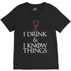 i drink and i know things V-Neck Tee | Artistshot
