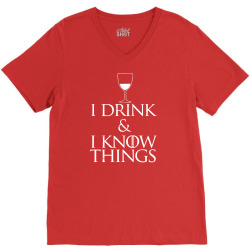 i drink and i know things V-Neck Tee | Artistshot
