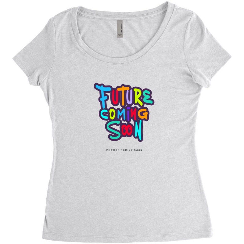 Future Coming Soon Women's Triblend Scoop T-shirt by vectorhelowpal | Artistshot