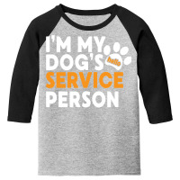 I Am My Dog's Service Person   Funny Assistance Dog Lover Long Sleeve Youth 3/4 Sleeve | Artistshot