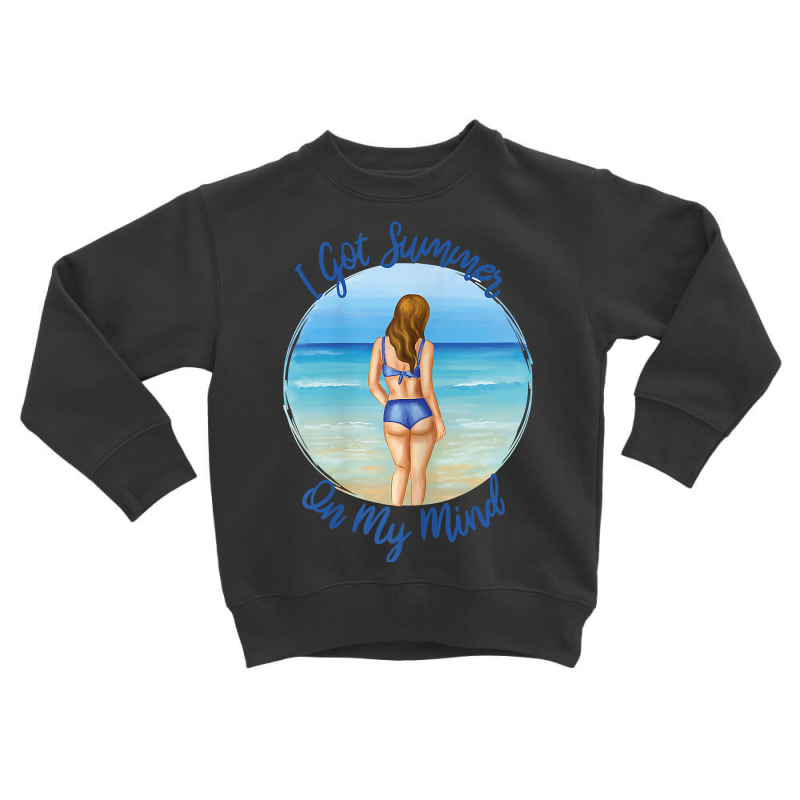 I Got Summer On My Mind, Woman On The Beach T Shirt Toddler Sweatshirt by saldeenshakir | Artistshot