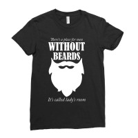 There's A Place For Men Without Beards It's Called The Ladies Room 1 Ladies Fitted T-shirt | Artistshot