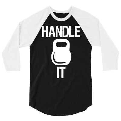 Handle It 3/4 Sleeve Shirt Designed By Henz Art